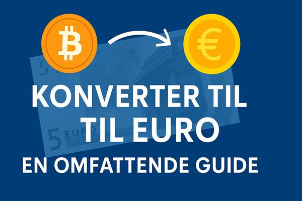 Konverter bitcoin til euro - en omfattende guide