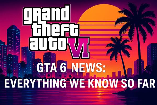 Gta 6 news - everything we know so far