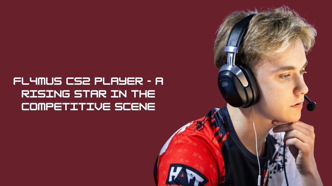 Fl4mus cs2 player - a rising star in the competitive scene